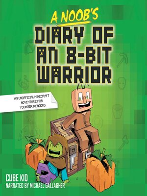 cover image of A Noob's Diary of an 8-Bit Warrior